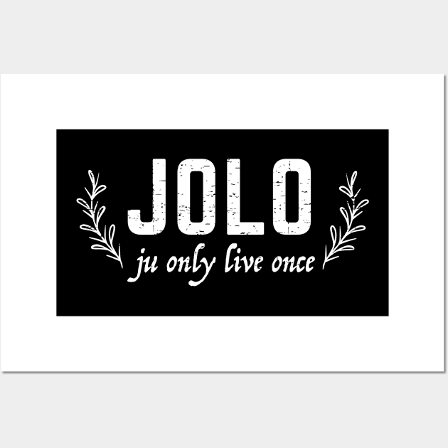 JOLO ju only live once Wall Art by verde